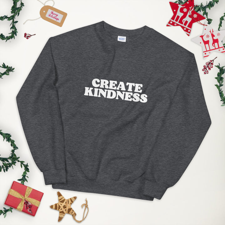 Create Kindness Unisex Sweatshirt - Holistic United